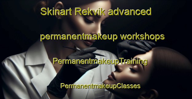 Skinart Rekvik advanced permanentmakeup workshops | #PermanentmakeupTraining #PermanentmakeupClasses #SkinartTraining-Norway