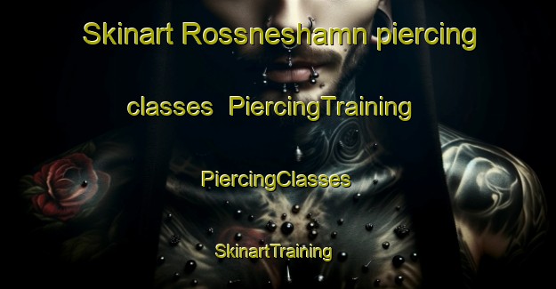 Skinart Rossneshamn piercing classes | #PiercingTraining #PiercingClasses #SkinartTraining-Norway