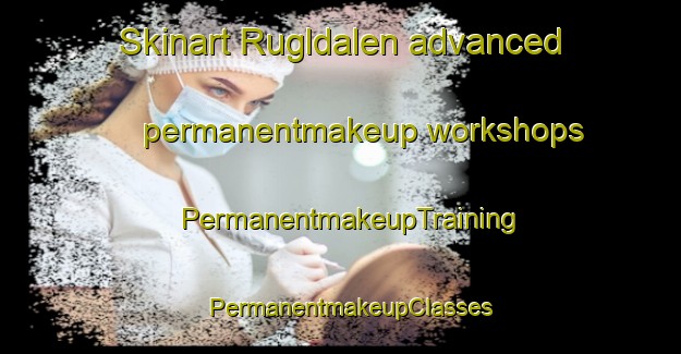 Skinart Rugldalen advanced permanentmakeup workshops | PermanentmakeupTraining | PermanentmakeupClasses | SkinartTraining-Norway