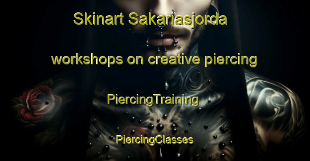 Skinart Sakariasjorda workshops on creative piercing | #PiercingTraining #PiercingClasses #SkinartTraining-Norway