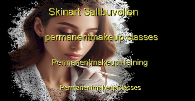 Skinart Saltbuvollen permanentmakeup classes | PermanentmakeupTraining | PermanentmakeupClasses | SkinartTraining-Norway