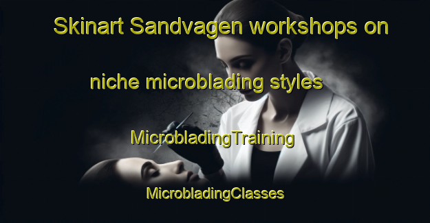 Skinart Sandvagen workshops on niche microblading styles | #MicrobladingTraining #MicrobladingClasses #SkinartTraining-Norway