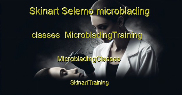 Skinart Selemo microblading classes | MicrobladingTraining | MicrobladingClasses | SkinartTraining-Norway