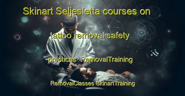 Skinart Seljesletta courses on tattoo removal safety practices | #RemovalTraining #RemovalClasses #SkinartTraining-Norway