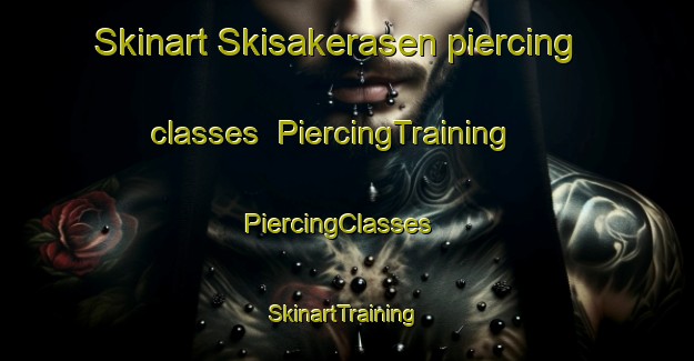 Skinart Skisakerasen piercing classes | PiercingTraining | PiercingClasses | SkinartTraining-Norway
