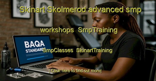 Skinart Skolmerod advanced smp workshops | SmpTraining | SmpClasses | SkinartTraining-Norway