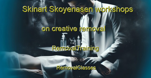 Skinart Skoyenasen workshops on creative removal | RemovalTraining | RemovalClasses | SkinartTraining-Norway