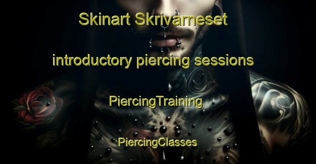 Skinart Skrivarneset introductory piercing sessions | #PiercingTraining #PiercingClasses #SkinartTraining-Norway