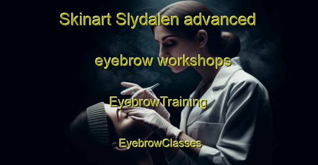 Skinart Slydalen advanced eyebrow workshops | EyebrowTraining | EyebrowClasses | SkinartTraining-Norway