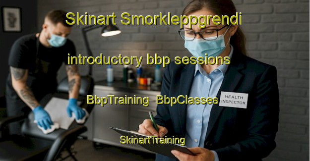 Skinart Smorkleppgrendi introductory bbp sessions | BbpTraining | BbpClasses | SkinartTraining-Norway