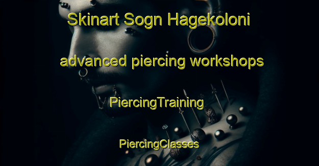 Skinart Sogn Hagekoloni advanced piercing workshops | #PiercingTraining #PiercingClasses #SkinartTraining-Norway