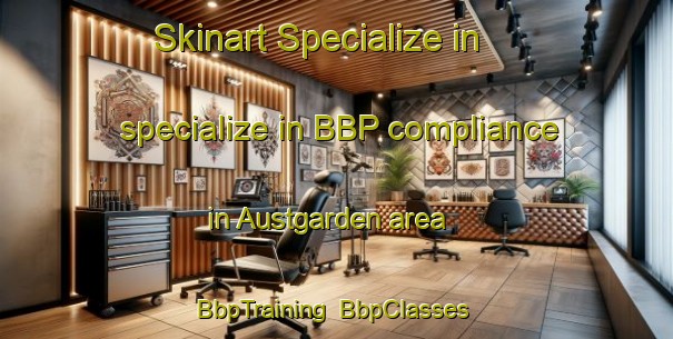 Skinart Specialize in specialize in BBP compliance in Austgarden area | BbpTraining | BbpClasses | SkinartTraining-Norway