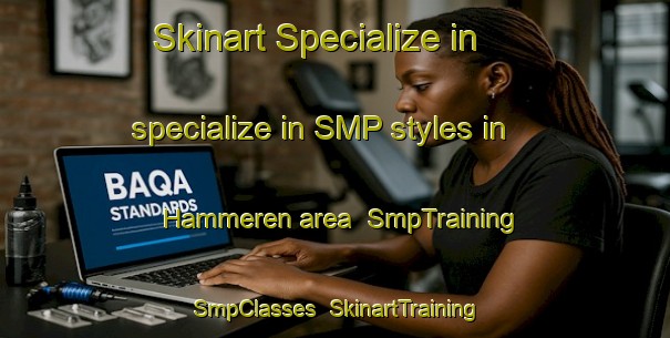 Skinart Specialize in specialize in SMP styles in Hammeren area | SmpTraining | SmpClasses | SkinartTraining-Norway