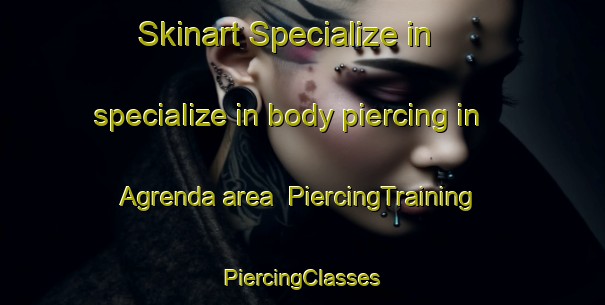 Skinart Specialize in specialize in body piercing in Agrenda area | #PiercingTraining #PiercingClasses #SkinartTraining-Norway