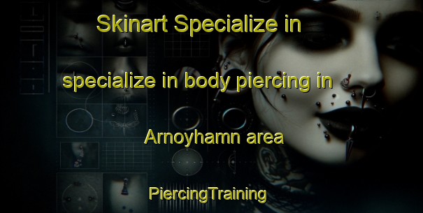 Skinart Specialize in specialize in body piercing in Arnoyhamn area | #PiercingTraining #PiercingClasses #SkinartTraining-Norway