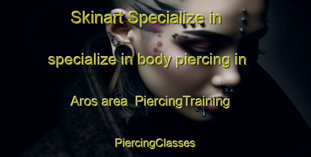 Skinart Specialize in specialize in body piercing in Aros area | #PiercingTraining #PiercingClasses #SkinartTraining-Norway