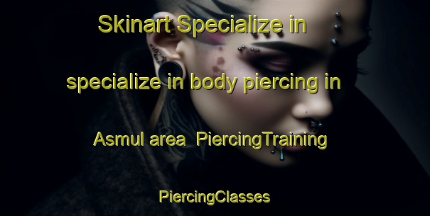 Skinart Specialize in specialize in body piercing in Asmul area | #PiercingTraining #PiercingClasses #SkinartTraining-Norway