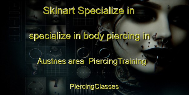 Skinart Specialize in specialize in body piercing in Austnes area | #PiercingTraining #PiercingClasses #SkinartTraining-Norway