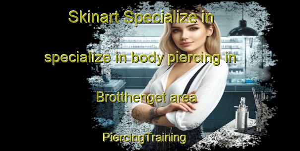 Skinart Specialize in specialize in body piercing in Brotthenget area | PiercingTraining | PiercingClasses | SkinartTraining-Norway
