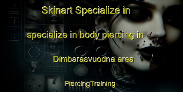 Skinart Specialize in specialize in body piercing in Dimbarasvuodna area | #PiercingTraining #PiercingClasses #SkinartTraining-Norway