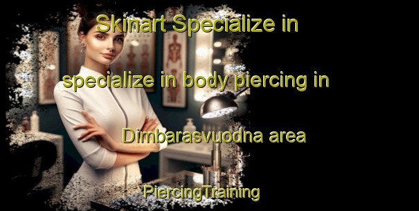Skinart Specialize in specialize in body piercing in Dimbarasvuodna area | PiercingTraining | PiercingClasses | SkinartTraining-Norway