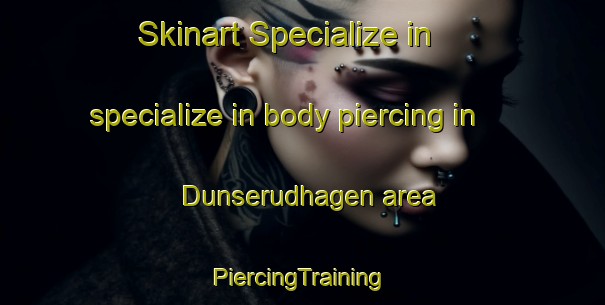 Skinart Specialize in specialize in body piercing in Dunserudhagen area | #PiercingTraining #PiercingClasses #SkinartTraining-Norway