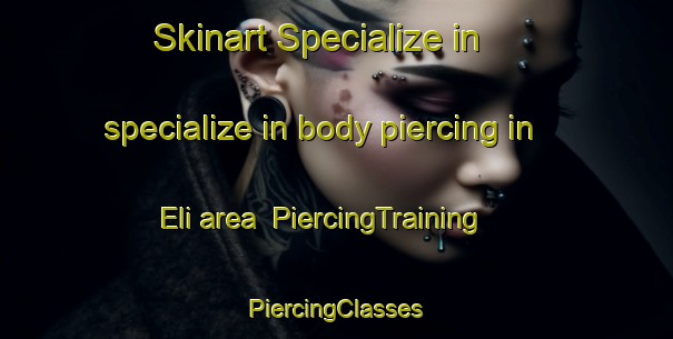 Skinart Specialize in specialize in body piercing in Eli area | #PiercingTraining #PiercingClasses #SkinartTraining-Norway