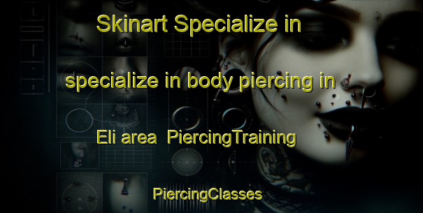 Skinart Specialize in specialize in body piercing in Eli area | PiercingTraining | PiercingClasses | SkinartTraining-Norway