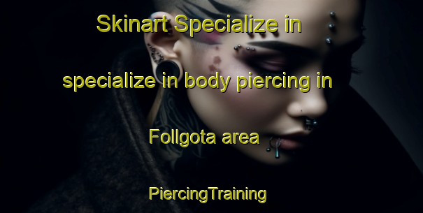 Skinart Specialize in specialize in body piercing in Follgota area | #PiercingTraining #PiercingClasses #SkinartTraining-Norway