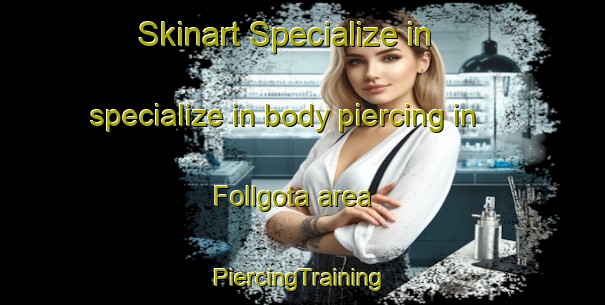 Skinart Specialize in specialize in body piercing in Follgota area | #PiercingTraining #PiercingClasses #SkinartTraining-Norway