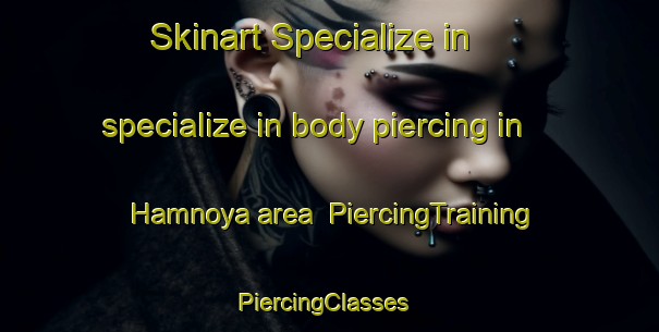 Skinart Specialize in specialize in body piercing in Hamnoya area | PiercingTraining | PiercingClasses | SkinartTraining-Norway