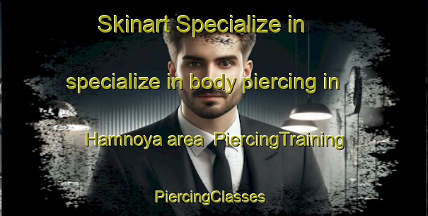Skinart Specialize in specialize in body piercing in Hamnoya area | PiercingTraining | PiercingClasses | SkinartTraining-Norway