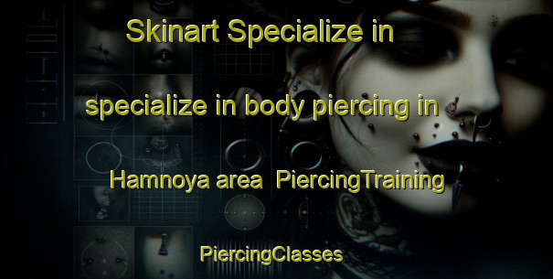 Skinart Specialize in specialize in body piercing in Hamnoya area | PiercingTraining | PiercingClasses | SkinartTraining-Norway