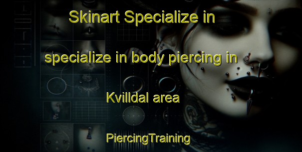 Skinart Specialize in specialize in body piercing in Kvilldal area | #PiercingTraining #PiercingClasses #SkinartTraining-Norway