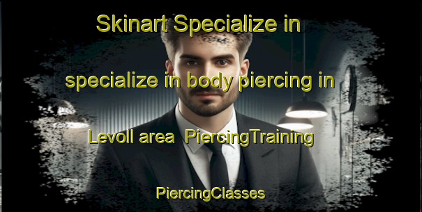 Skinart Specialize in specialize in body piercing in Levoll area | #PiercingTraining #PiercingClasses #SkinartTraining-Norway