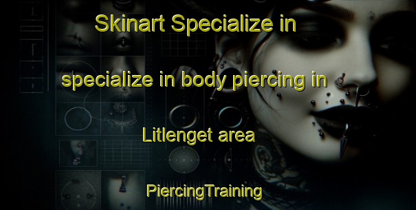 Skinart Specialize in specialize in body piercing in Litlenget area | #PiercingTraining #PiercingClasses #SkinartTraining-Norway