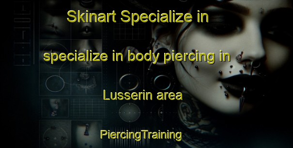 Skinart Specialize in specialize in body piercing in Lusserin area | PiercingTraining | PiercingClasses | SkinartTraining-Norway