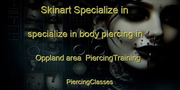 Skinart Specialize in specialize in body piercing in Oppland area | #PiercingTraining #PiercingClasses #SkinartTraining-Norway