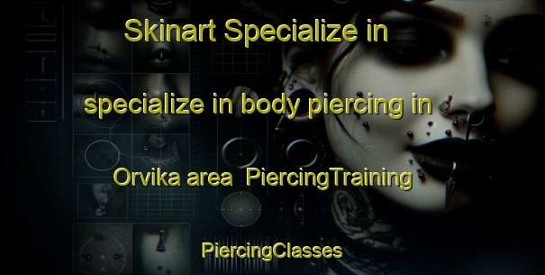 Skinart Specialize in specialize in body piercing in Orvika area | #PiercingTraining #PiercingClasses #SkinartTraining-Norway