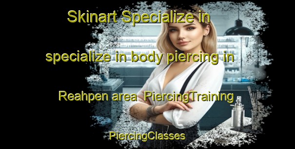 Skinart Specialize in specialize in body piercing in Reahpen area | #PiercingTraining #PiercingClasses #SkinartTraining-Norway