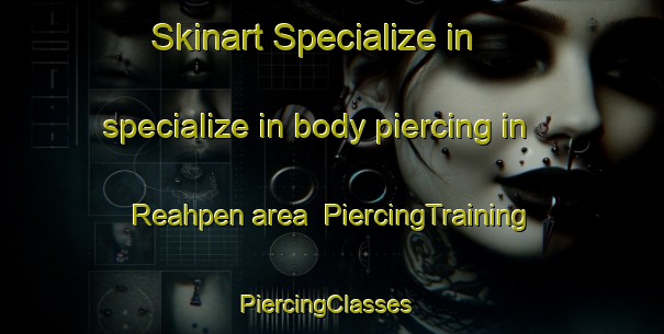 Skinart Specialize in specialize in body piercing in Reahpen area | PiercingTraining | PiercingClasses | SkinartTraining-Norway