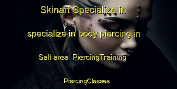 Skinart Specialize in specialize in body piercing in Salt area | PiercingTraining | PiercingClasses | SkinartTraining-Norway