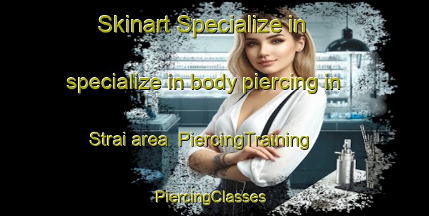 Skinart Specialize in specialize in body piercing in Strai area | PiercingTraining | PiercingClasses | SkinartTraining-Norway