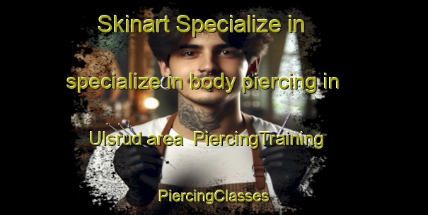 Skinart Specialize in specialize in body piercing in Ulsrud area | #PiercingTraining #PiercingClasses #SkinartTraining-Norway