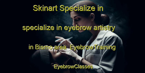 Skinart Specialize in specialize in eyebrow artistry in Bismo area | EyebrowTraining | EyebrowClasses | SkinartTraining-Norway