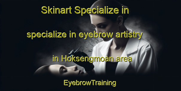 Skinart Specialize in specialize in eyebrow artistry in Hoksengmoan area | EyebrowTraining | EyebrowClasses | SkinartTraining-Norway