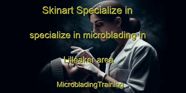Skinart Specialize in specialize in microblading in Lilleaker area | MicrobladingTraining | MicrobladingClasses | SkinartTraining-Norway