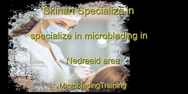 Skinart Specialize in specialize in microblading in Nedreeid area | #MicrobladingTraining #MicrobladingClasses #SkinartTraining-Norway