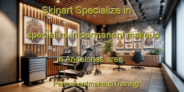 Skinart Specialize in specialize in permanent makeup in Andalsnes area | #PermanentmakeupTraining #PermanentmakeupClasses #SkinartTraining-Norway