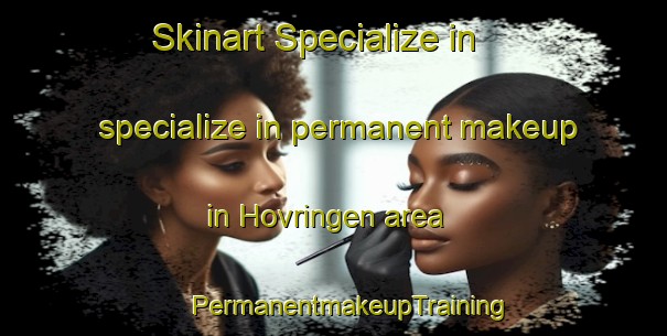 Skinart Specialize in specialize in permanent makeup in Hovringen area | #PermanentmakeupTraining #PermanentmakeupClasses #SkinartTraining-Norway